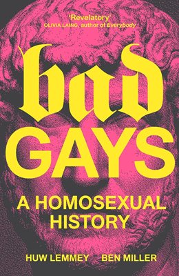 Bild von Lemmey, Huw: Bad Gays - A Homosexual History