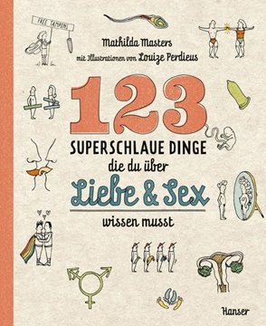 Bild von Masters, Mathilda: 123 superschlaue Dinge, die du über Liebe und Sex wissen musst