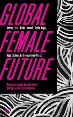 Bild von Ernst, Andrea (Hrsg.): Global Female Future