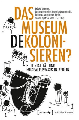 Bild von Bystron, Daniela (Hrsg.): Das Museum dekolonisieren?