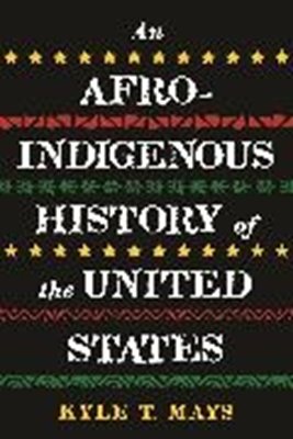 Image sur Mays, Kyle T.: An Afro-Indigenous History of the United States