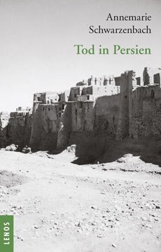 Bild von Schwarzenbach, Annemarie: Ausgewählte Werke von Annemarie Schwarzenbach / Tod in Persien