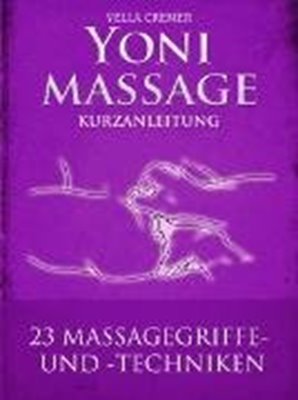 Bild von Cremer, Yella: Yonimassage Kurzanleitung - 23 Massagegriffe und -techniken (eBook)
