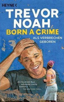 Bild von Noah, Trevor: Born a Crime - Als Verbrechen geboren