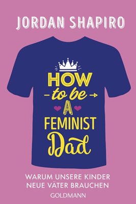 Bild von Shapiro, Jordan: How to Be a Feminist Dad
