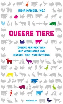 Image de Kandel, India (Hrsg.): Queere Tiere - Queere Perspektiven auf Veganismus und Mensch-Tier-Verhältnisse