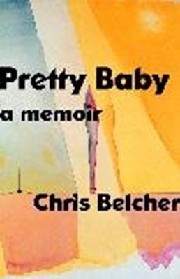 Image sur Belcher, Chris: Pretty Baby: A Memoir