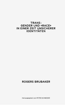 Bild von Brubaker, Rogers: Trans. Gender und Race in einer Zeit unsicherer Identitäten