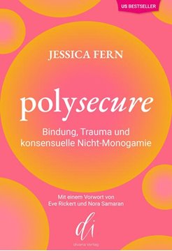 Image de Fern, Jessica: Polysecure - Bindung, Trauma und konsensuelle Nicht-Monogamie