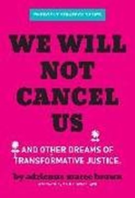 Bild von Brown, Adrienne Maree: We Will Not Cancel Us: And Other Dreams of Transformative Justice