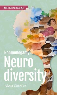 Image de Gonzalez, Alyssa: Nonmonogamy and Neurodiversity - A More Than Two Essentials Guide