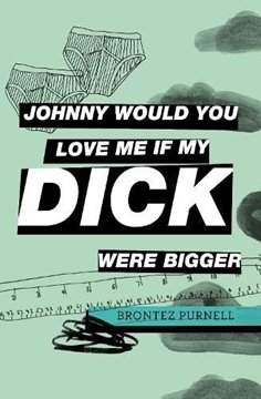Bild von Purnell, Brontez: Johnny Would You Love Me If My Dick Were Bigger