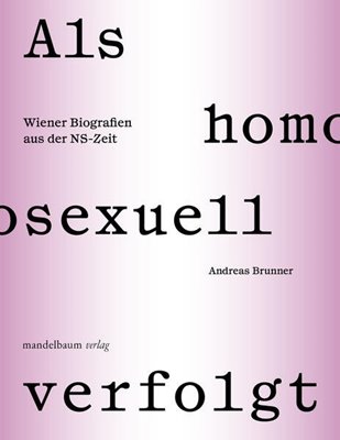 Bild von Brunner, Andreas: Als homosexuell verfolgt