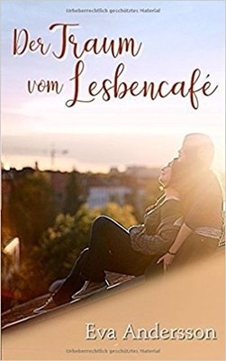 Bild von Andersson, Eva: Der Traum vom Lesbencafé