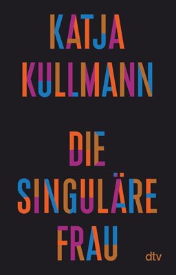 Bild von Kullmann, Katja: Die Singuläre Frau