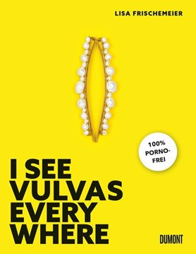Bild von Frischemeier, Lisa: I see Vulvas everywhere