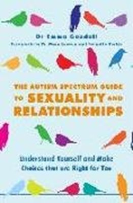 Bild von Goodall, Emma: The Autism Spectrum Guide to Sexuality and Relationships