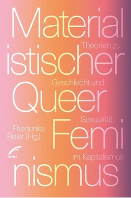 Bild von Beier, Friederike (Hrsg.): Materialistischer Queer-Feminismus