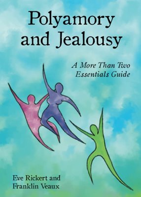 Image sur Veaux, Franklin, Rickert, Eve: Polyamory and Jealousy: A More Than Two Essentials Guide