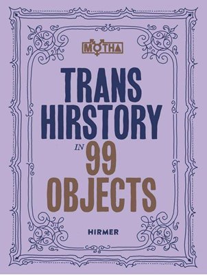 Bild von Frantz, David Evans (Hrsg.): Trans Hirstory in 99 Objects