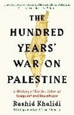 Bild von Khalidi, Rashid I.: The Hundred Years' War on Palestine