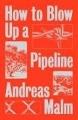 Image sur Malm, Andreas: How to Blow Up a Pipeline