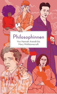 Image de Buxton, Rebecca (Hrsg.): Philosophinnen. Von Hannah Arendt bis Mary Wollstonecraft