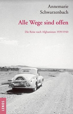 Bild von Schwarzenbach, Annemarie: Ausgewählte Werke von Annemarie Schwarzenbach / Alle Wege sind offen