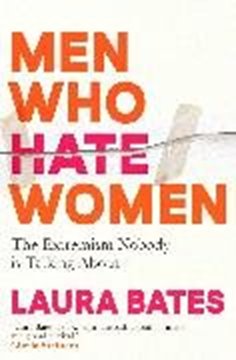 Bild von Bates, Laura: Men Who Hate Women