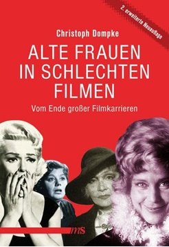 Bild von Dompke, Christoph: Alte Frauen in schlechten Filmen