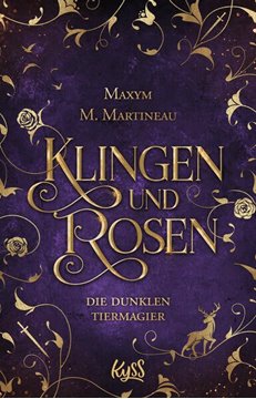 Bild von Martineau, Maxym M.: Die dunklen Tiermagier - Klingen und Rosen