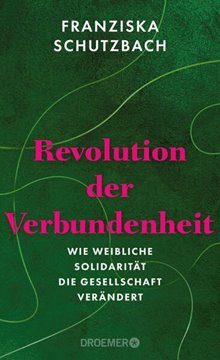 Bild von Schutzbach, Franziska: Revolution der Verbundenheit
