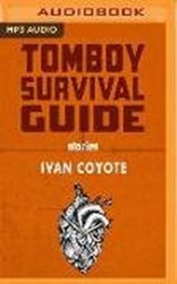 Bild von Coyote, Ivan: Tomboy Survival Guide