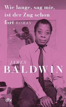 Bild von Baldwin, James: Wie lange, sag mir, ist der Zug schon fort