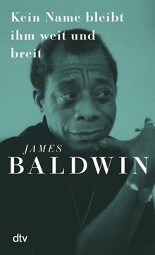 Bild von Baldwin, James: Kein Name bleibt ihm weit und breit