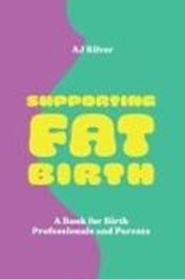 Bild von Silver, AJ: Supporting Fat Birth