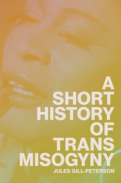Bild von Gill-Peterson, Jules: A Short History of Trans Misogyny