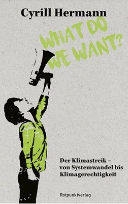 Bild von Hermann, Cyrill: What do we want?