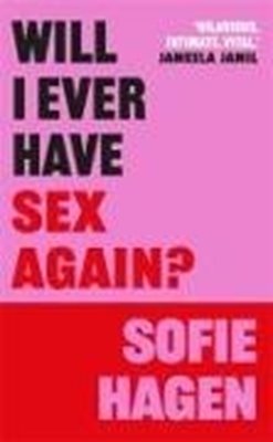 Bild von Hagen, Sofie: Will I Ever Have Sex Again?