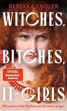 Bild von Endler, Rebekka: Witches, Bitches, It-Girls
